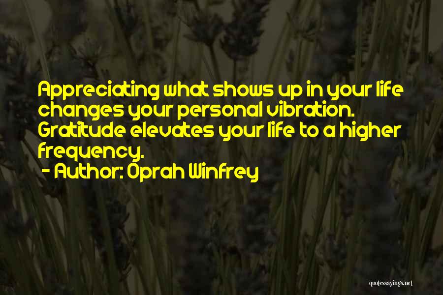 Appreciate Your Life Quotes By Oprah Winfrey