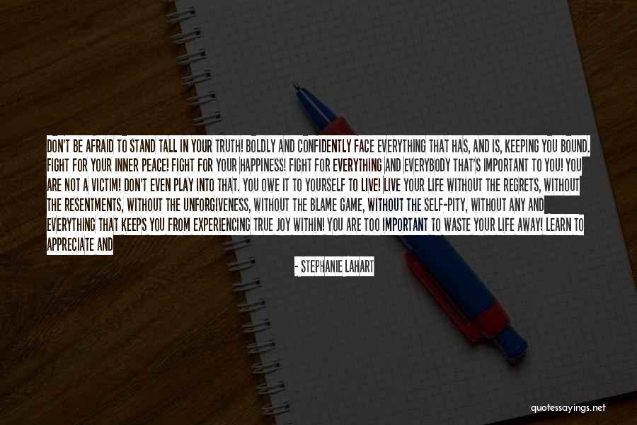 Appreciate Your Life Quotes By Stephanie Lahart Appreciate Your Life Quotes By Stephanie Lahart