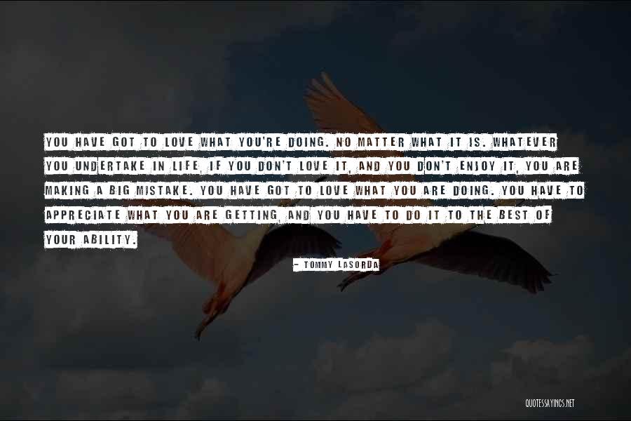 Appreciate Your Life Quotes By Tommy Lasorda Appreciate Your Life Quotes By Tommy Lasorda