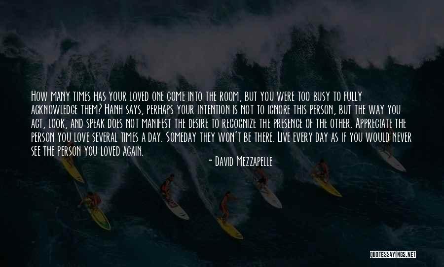 Appreciate Your Loved Ones Quotes By David Mezzapelle