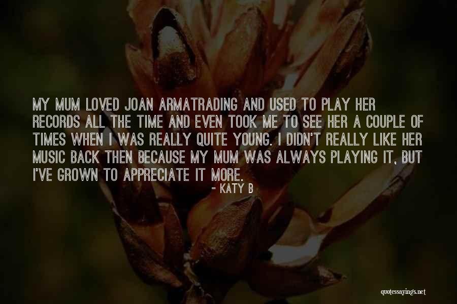 Appreciate Your Loved Ones Quotes By Katy B