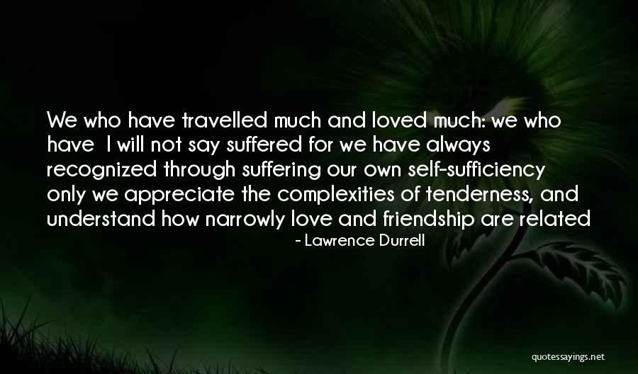 Appreciate Your Loved Ones Quotes By Lawrence Durrell