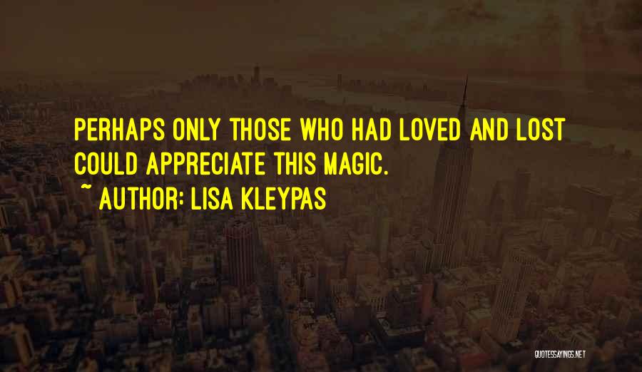 Appreciate Your Loved Ones Quotes By Lisa Kleypas