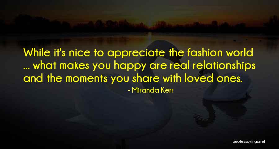 Appreciate Your Loved Ones Quotes By Miranda Kerr