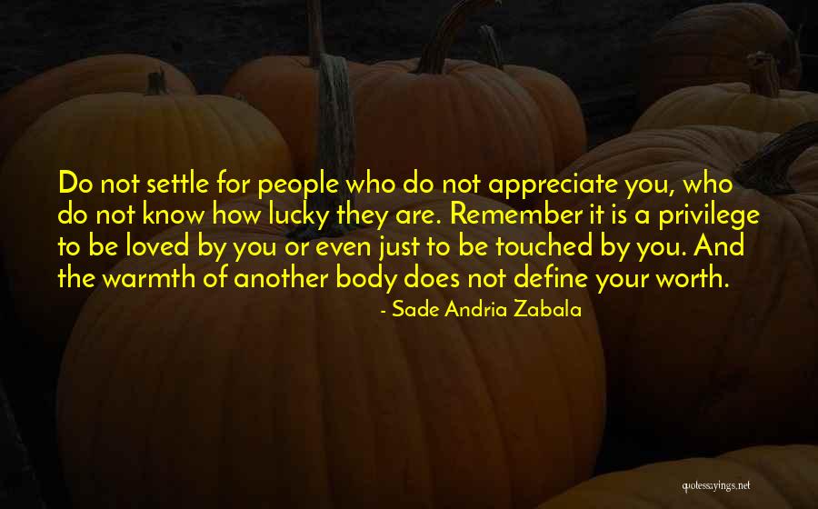 Appreciate Your Loved Ones Quotes By Sade Andria Zabala