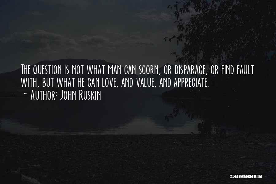 Appreciate Your Man Quotes By John Ruskin