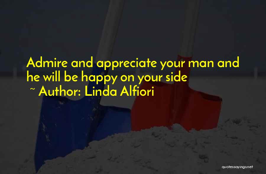 Appreciate Your Man Quotes By Linda Alfiori