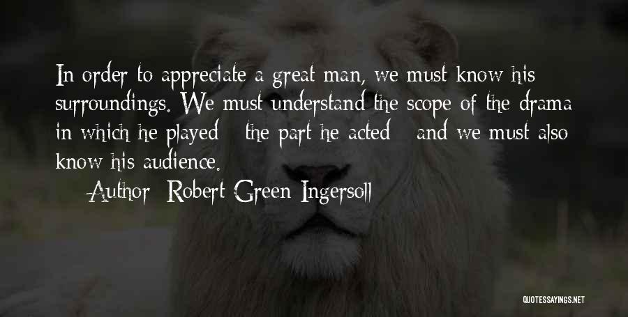 Appreciate Your Man Quotes By Robert Green Ingersoll