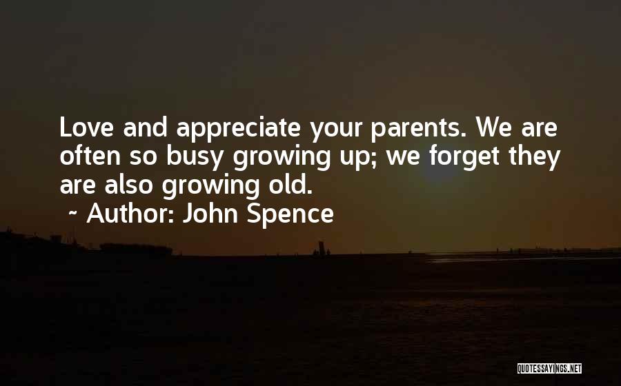 Appreciate Your Parents Quotes By John Spence