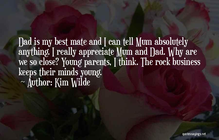 Appreciate Your Parents Quotes By Kim Wilde