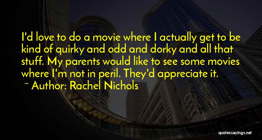 Appreciate Your Parents Quotes By Rachel Nichols