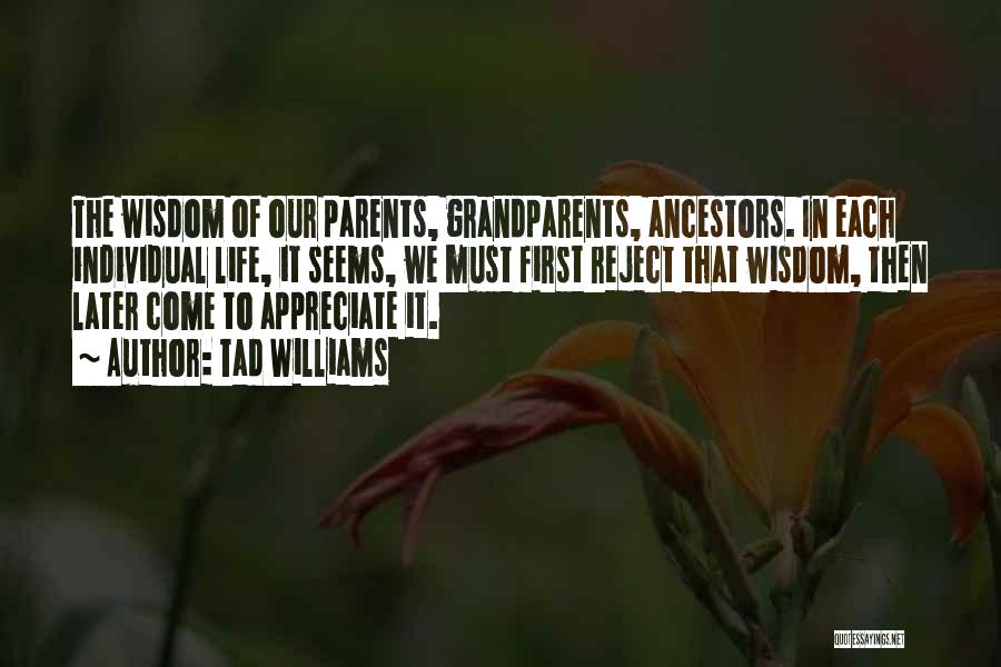 Appreciate Your Parents Quotes By Tad Williams