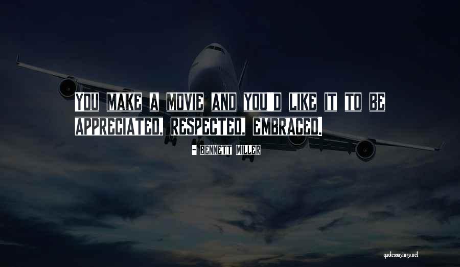 Appreciated Quotes By Bennett Miller Appreciated Quotes By Bennett Miller