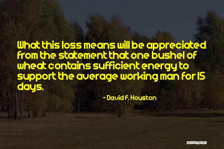 Appreciated Quotes By David F. Houston Appreciated Quotes By David F. Houston