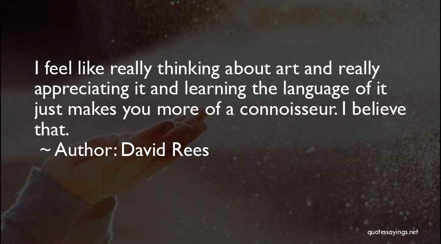 Appreciating Art Quotes By David Rees