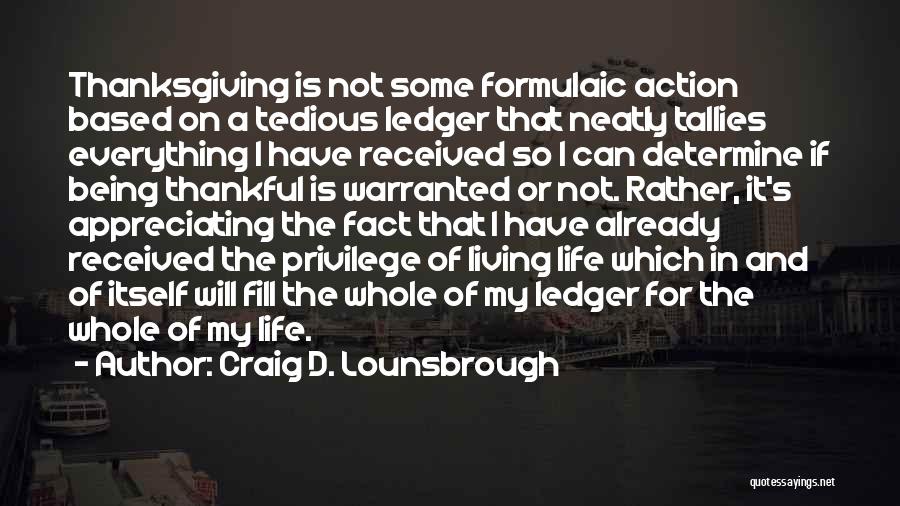 Appreciating Everything You Have Quotes By Craig D. Lounsbrough