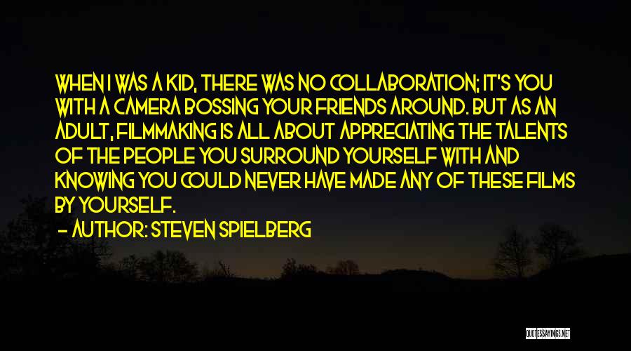 Appreciating Friends Quotes By Steven Spielberg