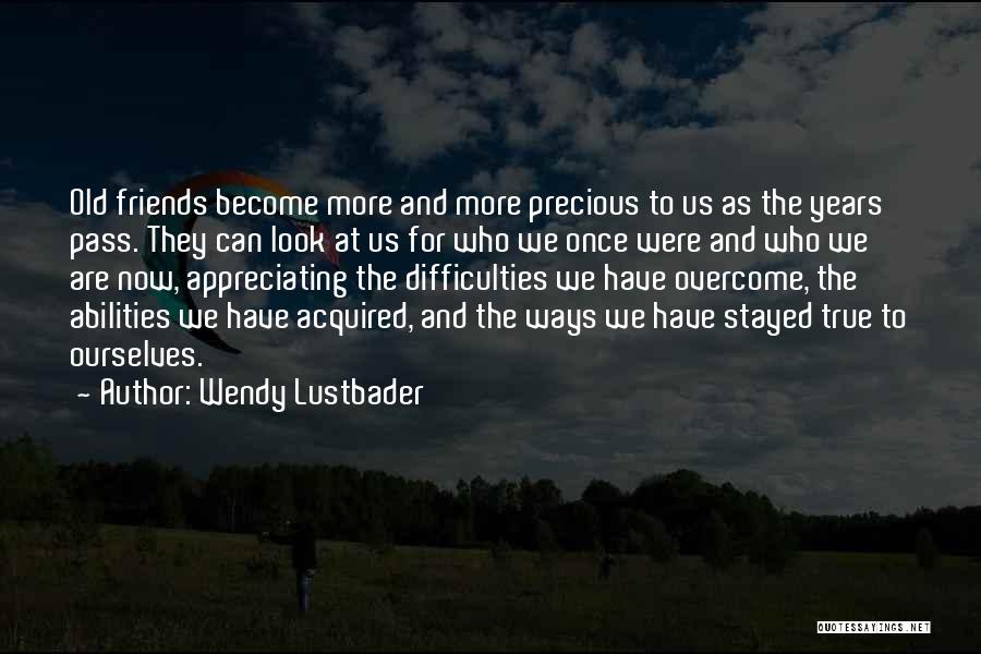 Appreciating Friends Quotes By Wendy Lustbader