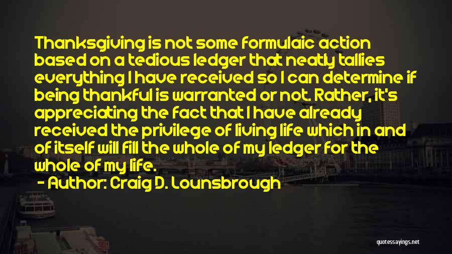Appreciating My Life Quotes By Craig D. Lounsbrough