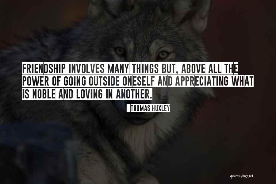 Appreciating Others Quotes By Thomas Huxley Appreciating Others Quotes By Thomas Huxley