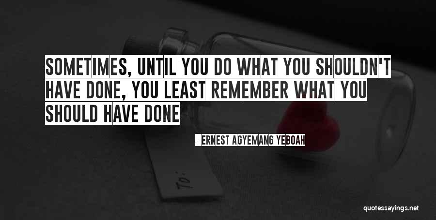 Appreciating Quotes Quotes By Ernest Agyemang Yeboah Appreciating Quotes Quotes By Ernest Agyemang Yeboah