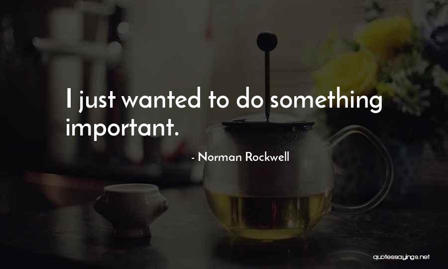 Appreciating Quotes Quotes By Norman Rockwell Appreciating Quotes Quotes By Norman Rockwell