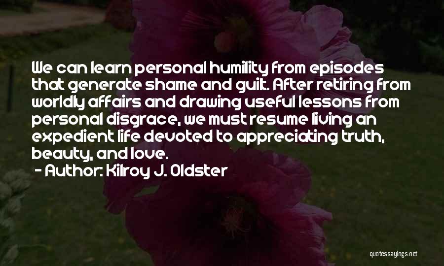 Appreciating The Beauty Of Life Quotes By Kilroy J. Oldster