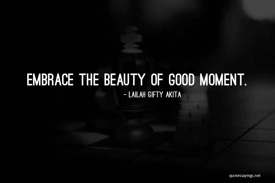 Appreciating The Good Things In Life Quotes By Lailah Gifty Akita Appreciating The Good Things In Life Quotes By Lailah Gifty Akita