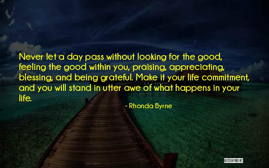 Appreciating The Good Things In Life Quotes By Rhonda Byrne Appreciating The Good Things In Life Quotes By Rhonda Byrne