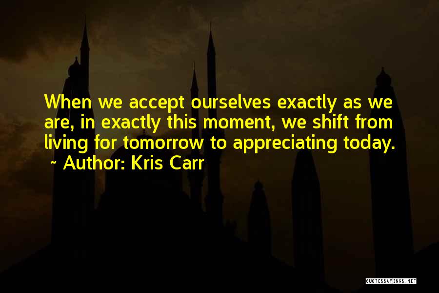 Appreciating The Moment Quotes By Kris Carr