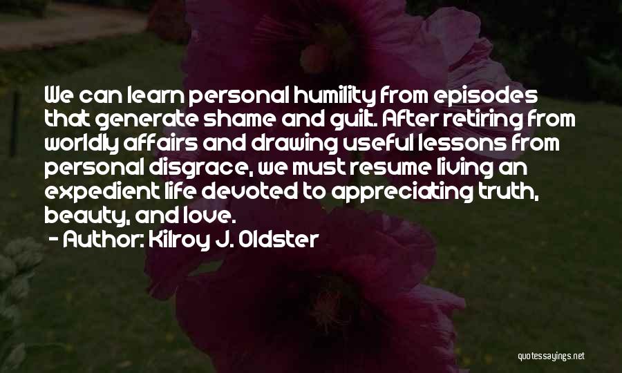 Appreciating The One You Love Quotes By Kilroy J. Oldster