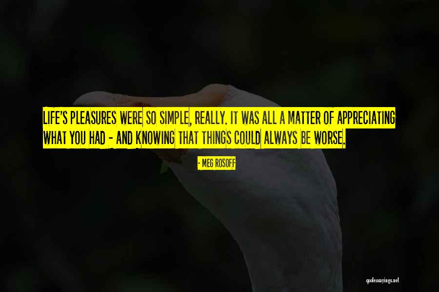 Appreciating The Simple Things In Life Quotes By Meg Rosoff Appreciating The Simple Things In Life Quotes By Meg Rosoff