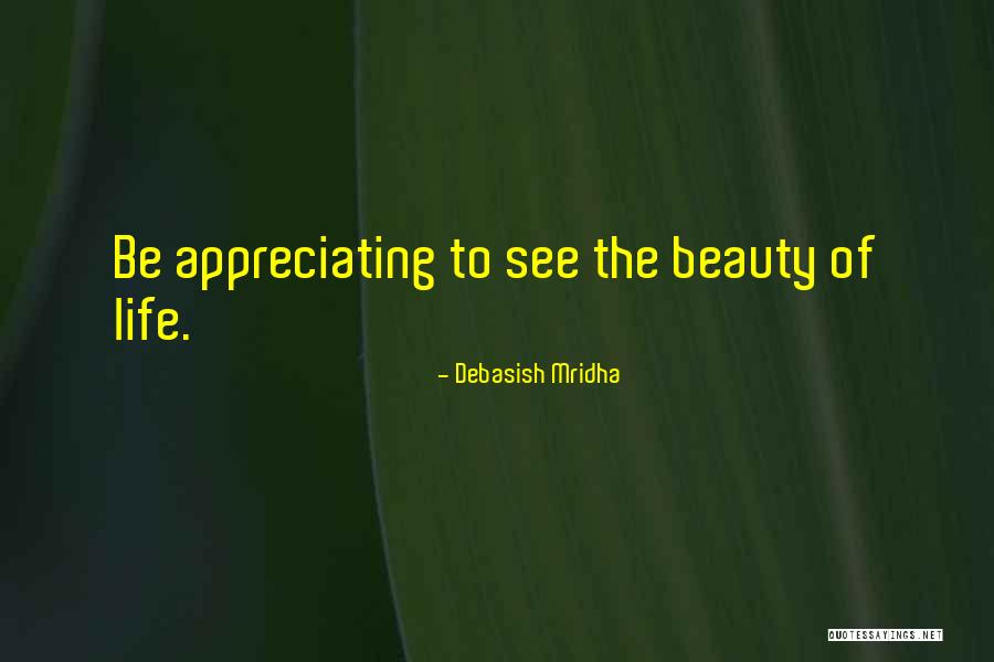 Appreciating Those You Love Quotes By Debasish Mridha Appreciating Those You Love Quotes By Debasish Mridha