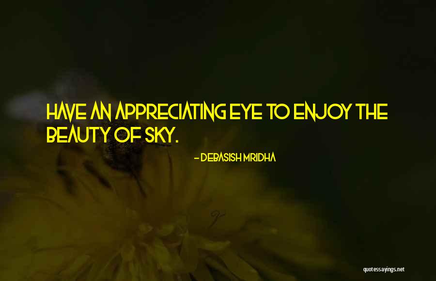 Appreciating Those You Love Quotes By Debasish Mridha