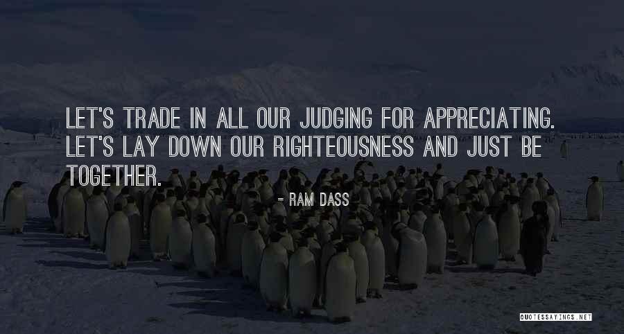 Appreciating Those You Love Quotes By Ram Dass Appreciating Those You Love Quotes By Ram Dass