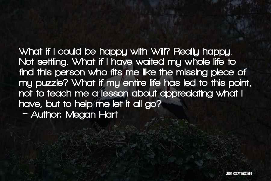 Appreciating What You Do Have Quotes By Megan Hart