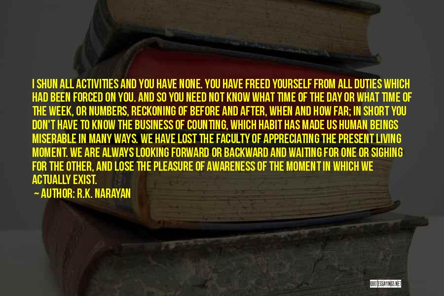 Appreciating What You Have Before You Lose It Quotes By R.K. Narayan