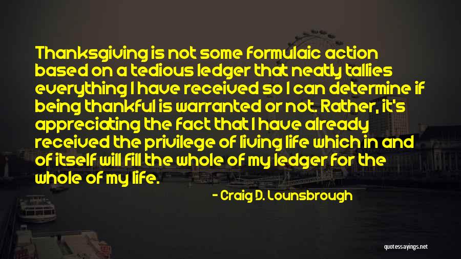 Appreciating Your Life Quotes By Craig D. Lounsbrough