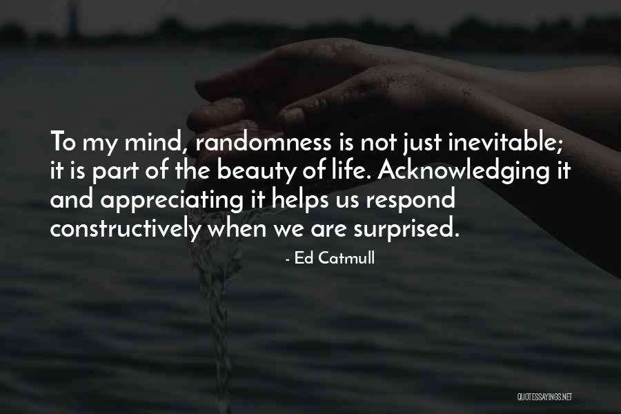 Appreciating Your Life Quotes By Ed Catmull Appreciating Your Life Quotes By Ed Catmull