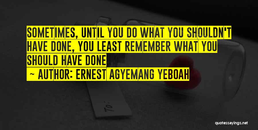 Appreciating Your Life Quotes By Ernest Agyemang Yeboah