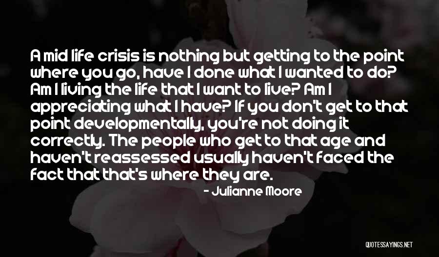 Appreciating Your Life Quotes By Julianne Moore