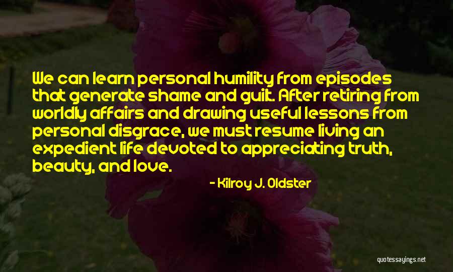 Appreciating Your Life Quotes By Kilroy J. Oldster