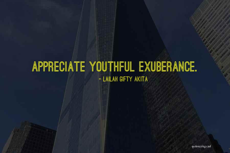 Appreciating Your Life Quotes By Lailah Gifty Akita