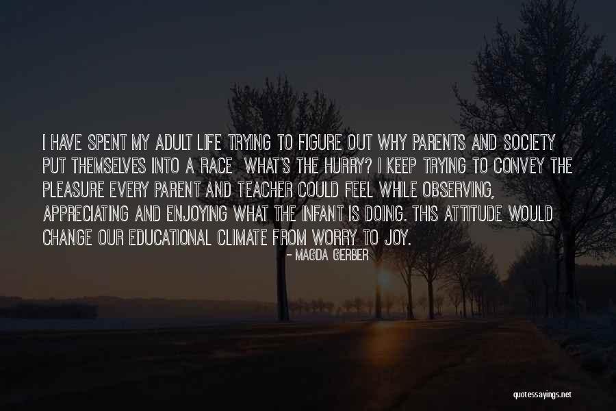 Appreciating Your Life Quotes By Magda Gerber Appreciating Your Life Quotes By Magda Gerber