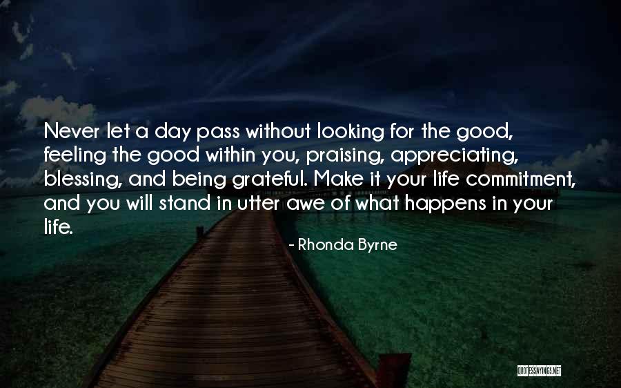 Appreciating Your Life Quotes By Rhonda Byrne Appreciating Your Life Quotes By Rhonda Byrne