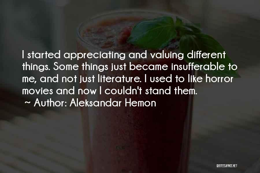 Appreciating Yourself Quotes By Aleksandar Hemon