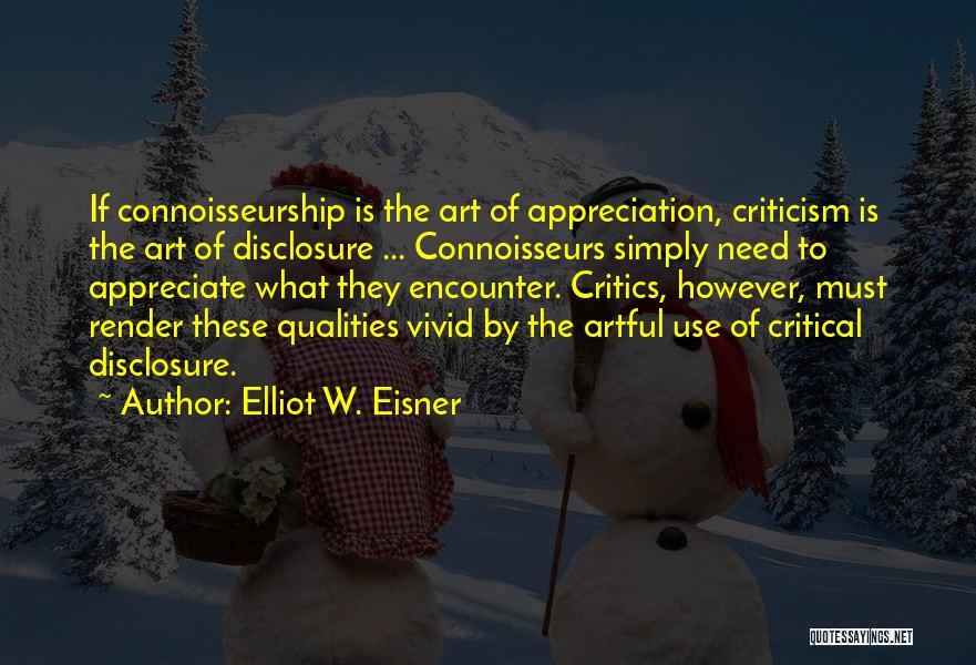 Appreciation And Criticism Quotes By Elliot W. Eisner