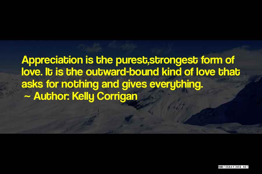 Appreciation And Love Quotes By Kelly Corrigan