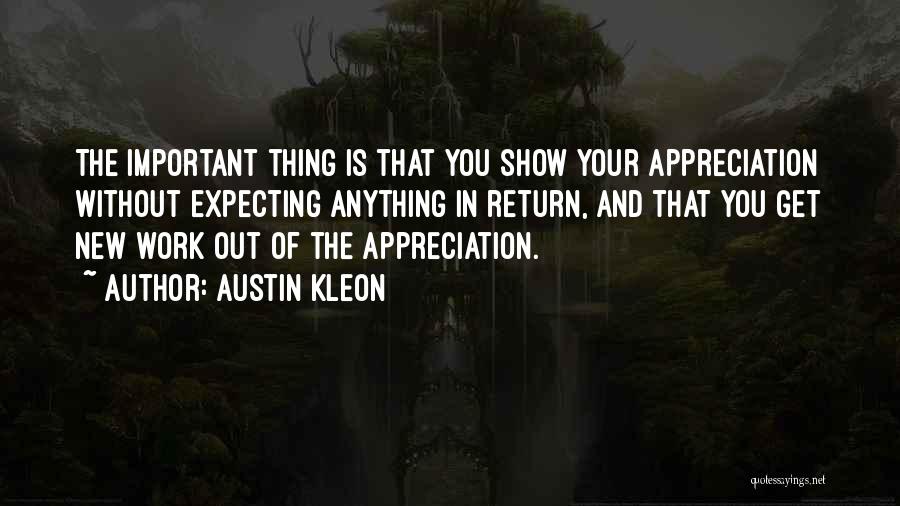 Appreciation At Work Quotes By Austin Kleon