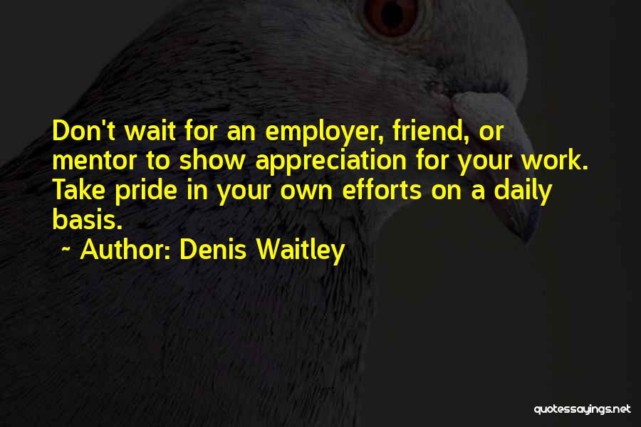 Appreciation At Work Quotes By Denis Waitley